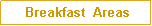 Text Box:  Breakfast  Areas