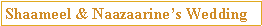 Text Box: Shaameel & Naazaarine�s Wedding